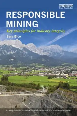 Estrazione responsabile: Principi chiave per l'integrità dell'industria - Responsible Mining: Key Principles for Industry Integrity
