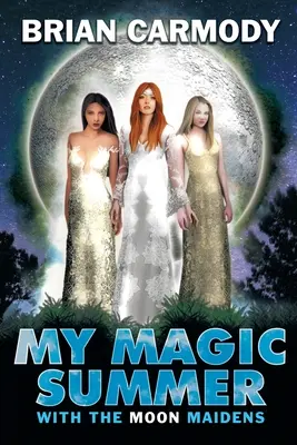 La mia estate magica: Con le Fanciulle della Luna - My Magic Summer: With the Moon Maidens