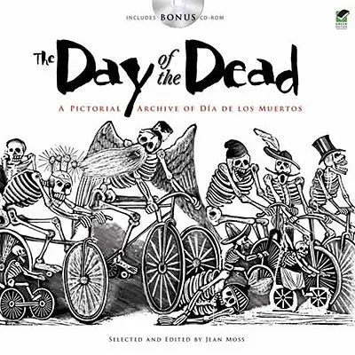 Il giorno dei morti: un archivio pittorico del Dia de Los Muertos [con CDROM]. - The Day of the Dead: A Pictorial Archive of Dia de Los Muertos [With CDROM]