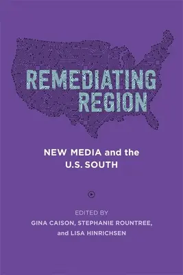 Rimediare alla regione: I nuovi media e il Sud degli Stati Uniti - Remediating Region: New Media and the U.S. South