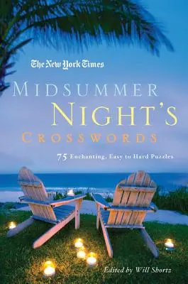 Le parole crociate di una notte di mezza estate del New York Times: 75 incantevoli cruciverba, da facili a difficili - The New York Times Midsummer Night's Crosswords: 75 Enchanting, Easy to Hard Crossword Puzzles