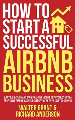 Come avviare un'attività Airbnb di successo: Abbandona il tuo lavoro quotidiano e guadagna a tempo pieno con il pilota automatico grazie a un'attività redditizia su Airbnb anche se sei un - How to Start a Successful Airbnb Business: Quit Your Day Job and Earn Full-time Income on Autopilot With a Profitable Airbnb Business Even if You're a