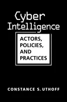 Cyber intelligence - Attori, politiche e pratiche - Cyber Intelligence - Actors, Policies, and Practices