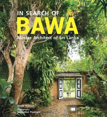 Alla ricerca di BAWA - Il maestro architetto dello Sri Lanka - In Search of BAWA - Master Architect of Sri Lanka