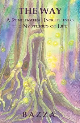 La Via: Una visione penetrante dei misteri della vita - The Way: A Penetrating Insight Into the Mysteries of Life
