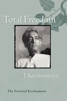Libertà totale: Il Krishnamurti essenziale - Total Freedom: The Essential Krishnamurti