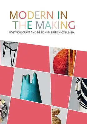 Il moderno in divenire: Artigianato e design nel dopoguerra in British Columbia - Modern in the Making: Post-War Craft and Design in British Columbia