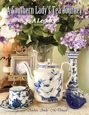 Il viaggio nel tè di una signora del Sud - A Southern Lady's Tea Journey