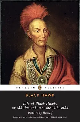 Vita di Falco Nero, o Ma-Ka-Tai-Me-She-Kia-Kiak - Life of Black Hawk, or Ma-Ka-Tai-Me-She-Kia-Kiak
