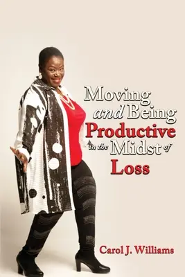 Muoversi ed essere produttivi nel bel mezzo di una perdita - Moving and Being Productive in the Midst of Loss