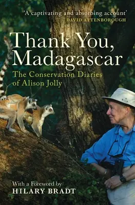 Grazie, Madagascar: I diari di conservazione di Alison Jolly - Thank You, Madagascar: The Conservation Diaries of Alison Jolly
