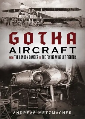 Gotha dell'aeronautica: Dal bombardiere di Londra al caccia a reazione con ala volante - Gotha Aircraft: From the London Bomber to the Flying Wing Jet Fighter