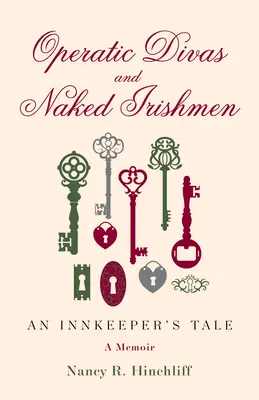 Dive dell'opera e irlandesi nudi: Il racconto di una locandiera - Operatic Divas and Naked Irishmen: An Innkeeper's Tale