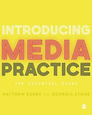 Introduzione alla pratica dei media: La guida essenziale - Introducing Media Practice: The Essential Guide