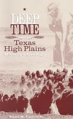 Il tempo profondo e le alte pianure del Texas: Storia e geologia - Deep Time and the Texas High Plains: History and Geology