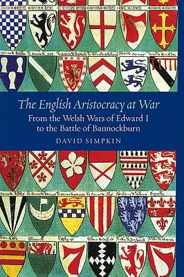 L'aristocrazia inglese in guerra: dalle guerre gallesi di Edoardo I alla battaglia di Bannockburn - The English Aristocracy at War: From the Welsh Wars of Edward I to the Battle of Bannockburn