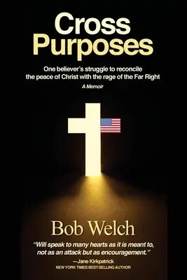 Scopi incrociati: La lotta di un credente per riconciliare la pace di Cristo con la rabbia dell'estrema destra - Cross Purposes: One Believer's Struggle to Reconcile the peace of Christ with the rage of the Far Right