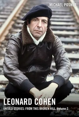 Leonard Cohen, Storie non raccontate: Da questa collina infranta, volume 2, 2 - Leonard Cohen, Untold Stories: From This Broken Hill, Volume 2, 2