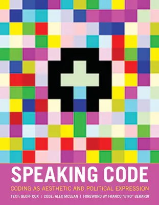 Parlare di codice: Il coding come espressione estetica e politica - Speaking Code: Coding as Aesthetic and Political Expression