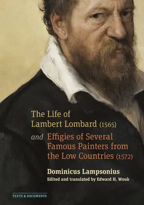 La vita di Lamberto Lombardo (1565); e le effigi di diversi pittori famosi dei Paesi Bassi (1572) - The Life of Lambert Lombard (1565); And Effigies of Several Famous Painters from the Low Countries (1572)