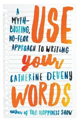 Usa le parole: Un approccio alla scrittura che rompe i miti, senza paura - Use Your Words: A Myth-Busting, No-Fear Approach to Writing