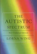 Spettro autistico, edizione 25° anniversario - Guida per genitori e professionisti - Autistic Spectrum 25th Anniversary Edition - A Guide for Parents and Professionals