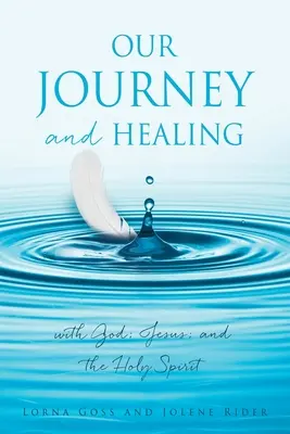 Il nostro viaggio e la guarigione: con Dio, Gesù e lo Spirito Santo - Our Journey and Healing: with God; Jesus; and the Holy Spirit
