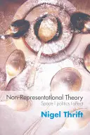Teoria non rappresentativa: Spazio, politica, affetti - Non-Representational Theory: Space, Politics, Affect