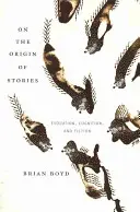 Sull'origine delle storie: Evoluzione, cognizione e narrativa - On the Origin of Stories: Evolution, Cognition, and Fiction