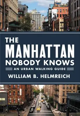 La Manhattan che nessuno conosce: una guida urbana a piedi - The Manhattan Nobody Knows: An Urban Walking Guide