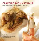 Artigianato con il pelo di gatto: simpatici lavoretti da fare con il vostro gatto - Crafting with Cat Hair: Cute Handicrafts to Make with Your Cat