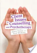Problemi del cliente nella consulenza e nella psicoterapia: Pratica centrata sulla persona - Client Issues in Counselling and Psychotherapy: Person-Centred Practice