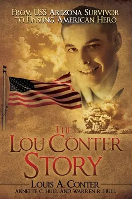 La storia di Lou Conter: Da sopravvissuto alla USS Arizona a eroe americano non dimenticato - The Lou Conter Story: From USS Arizona Survivor to Unsung American Hero