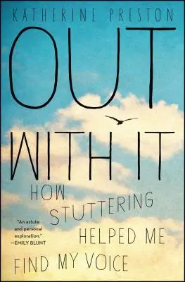 Fuori di qui: Come la balbuzie mi ha aiutato a trovare la mia voce - Out with It: How Stuttering Helped Me Find My Voice