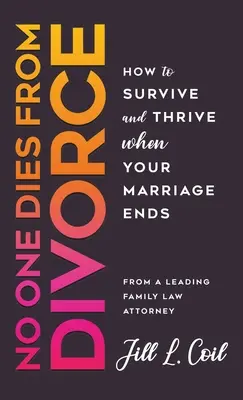 Nessuno muore di divorzio: Come sopravvivere e prosperare quando il matrimonio finisce - No One Dies from Divorce: How to Survive and Thrive When Your Marriage Ends