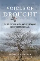 Voci della siccità: La politica della musica e dell'ambiente nel nord-est del Brasile - Voices of Drought: The Politics of Music and Environment in Northeastern Brazil
