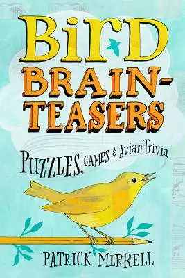 Cervelloni sugli uccelli: Enigmi, giochi e curiosità sugli uccelli - Bird Brainteasers: Puzzles, Games & Avian Trivia