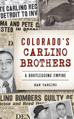 I fratelli Carlino del Colorado: Un impero del contrabbando - Colorado's Carlino Brothers: A Bootlegging Empire