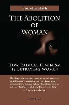 L'abolizione della donna: come il femminismo radicale tradisce le donne - The Abolition of Woman: How Radical Feminism Is Betraying Women