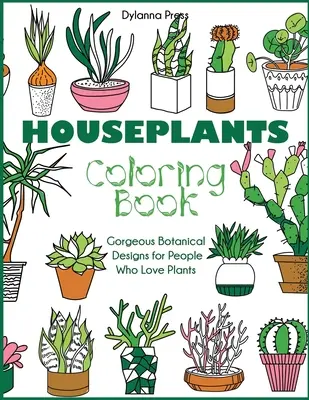 Libro da colorare sulle piante d'appartamento: Splendidi disegni botanici per chi ama le piante - Houseplants Coloring Book: Gorgeous Botanical Designs for People Who Love Plants