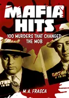 Mafia Hits: 100 omicidi che hanno cambiato il mondo - Mafia Hits: 100 Murders That Changed the World