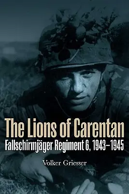 I leoni di Carentan: Reggimento Fallschirmjager 6, 1943-1945 - The Lions of Carentan: Fallschirmjager Regiment 6, 1943-1945