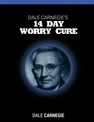 La cura della preoccupazione in 14 giorni di Dale Carnegie - Dale Carnegie's 14 Day Worry Cure