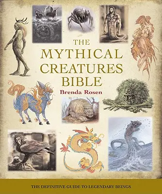 La Bibbia delle creature mitiche, 14: la guida definitiva agli esseri leggendari - The Mythical Creatures Bible, 14: The Definitive Guide to Legendary Beings
