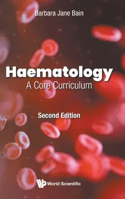 Ematologia: Un curriculum di base (seconda edizione) - Haematology: A Core Curriculum (Second Edition)