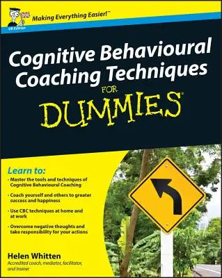 Tecniche di coaching cognitivo-comportamentale per principianti - Cognitive Behavioural Coaching Techniques for Dummies