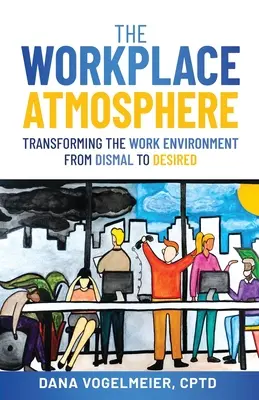 L'atmosfera del luogo di lavoro: Trasformare l'ambiente di lavoro da tetro a desiderato - The Workplace Atmosphere: Transforming the workplace environment from dismal to desired