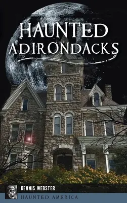 Adirondack infestati - Haunted Adirondacks