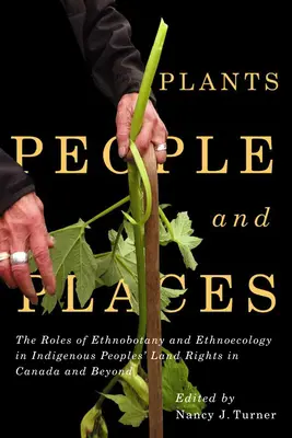 Piante, persone e luoghi, 96: il ruolo dell'etnobotanica e dell'etnoecologia nei diritti fondiari delle popolazioni indigene in Canada e oltre - Plants, People, and Places, 96: The Roles of Ethnobotany and Ethnoecology in Indigenous Peoples' Land Rights in Canada and Beyond