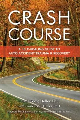 Crash Course: Guida all'autoguarigione e al recupero dei traumi da incidente stradale - Crash Course: A Self-Healing Guide to Auto Accident Trauma and Recovery